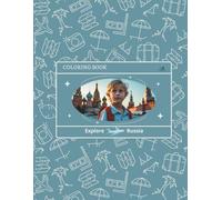 Explore Russia: A Child’s Journey Through Russia - Cultural Coloring Book for Ages 9-14 (EXPLORE WORLD COLORING BOOKS)