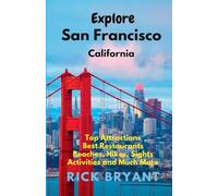 Explore San Francisco: Top Attractions, Best Restaurants, Beaches, Hikes, Sights, and Much More