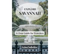 Explore Savannah: A Clear Guide for Travelers: Practical travel advice, walking tours, restaurant picks, and smart itineraries to explore Savannah like a local.