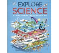 Explore: Science: A Visual Journey Through Our World