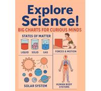 Explore Science! Big Charts for Curious Minds: Elementary Science Made Simple with Charts and Diagrams for Ages 6-11