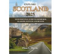 Explore Scotland 2025: Your Essential Guide to Edinburgh, Glasgow, Glencoe and beyond