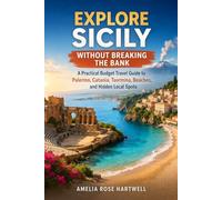 Explore Sicily Without Breaking the Bank: A Practical Budget Travel Guide to Palermo, Catania, Taormina, Beaches, and Hidden Local Spots