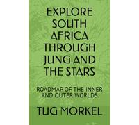 EXPLORE SOUTH AFRICA THROUGH JUNG AND THE STARS: ROADMAP OF THE INNER AND OUTER WORLDS