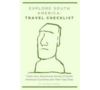 Explore South America: Travel Checklist: Track Your Adventures Across 12 South American Countries and Their Top Cities