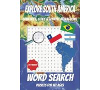 Explore South America Word Search Puzzle Book: Word Searches with Easy to Read Print about South America, Countries, Cities and More I 6x9 inches, 110 ... Holidays, Free Times and Stress Relief