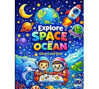 Explore Space & Ocean Coloring Book for Kids: Fun and Easy Coloring Pages of Planets, Astronauts, Sea Animals & Underwater Worlds for Ages 4-7