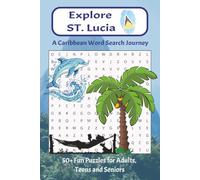 Explore St. Lucia Word Search Puzzle Book: Easy to read word searches featuring St. Lucian food, history, landmarks, beaches and more| 6x9 inches, 50+ ... Ultimate Caribbean Word Search Collection)