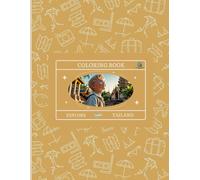 EXPLORE TAILAND: A Child’s Journey Through Thailand - 36-Page Cultural Coloring Book for Ages9-16 (EXPLORE WORLD COLORING BOOKS)