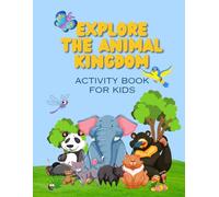 Explore the Animal Kingdom - Activity Book for Kids: Fun & Educational Puzzles, Games, and Coloring for Kids Ages 5-9