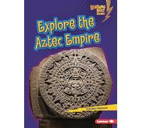 Explore the Aztec Empire (Lightning Bolt Books: Early Civilizations)