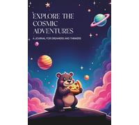EXPLORE THE COSMIC ADVENTURES: A Journal For Dreamers and Thinkers