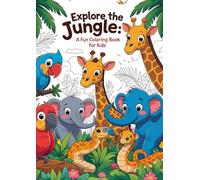 Explore the Jungle: A Fun Colouring Book for Kids