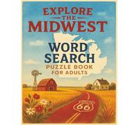 Explore the Midwest States Word Search Puzzle Book for Adults: Heartland Landscapes, Great Lakes, Farm Life & Classic American Towns