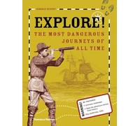 Explore!: The Most Dangerous Journeys of All Time