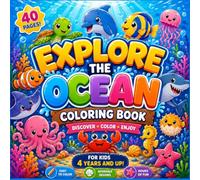 Explore the Ocean Coloring Book: 40 Amazing Ocean Animals to Color for Kids Ages 4+