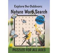 Explore the Outdoors Nature Word Search: Easy to Read Print About Nature, Plants. Animals and More | 8x10 inches, 200 Pages | 100 Puzzles with Solutions