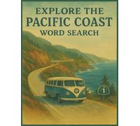 Explore the Pacific Coast Word Search Puzzle Book for Adults: Scenic Ocean Views, Coastal Towns, Forest Trails & West Coast Landmarks