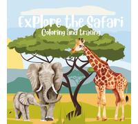 Explore the Safari: A Wild Coloring Aventure Across the Savanna (Coloring and Tracing Animal Books)