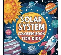 Explore the Solar System - A Fun and Educational Coloring Book for Kids Featuring Planets, Stars, and Space Adventures!