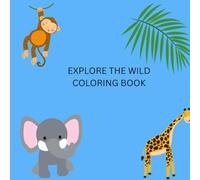 EXPLORE THE WILD coloring book