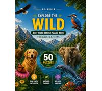 Explore The Wild: Easy Word Search Puzzle Book for Adults & Teens | 50 Nature-Themed Puzzles with Fun Facts, Animals, Birds, Ocean Life & More (The Explore Word Search Collection)