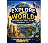 Explore the World - Geography Word Search Puzzles: 50 Geography Puzzles with Countries, Landmarks & Natural Wonders - Large Print Brain Games for Teens & Adults
