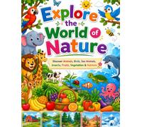 Explore the World of Nature: Discover Animals, Birds, Sea Animals, Insects, Fruits, Vegetables & Habitats