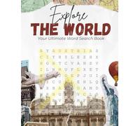 Explore the World: Travel Word Search Puzzle Book for Adults, Teens & Seniors - 550+ Attractions & Fun Facts from 55+ Top Visited Countries - Large Print for Relaxation & Brain Fitness
