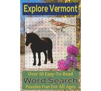 Explore Vermont Word Search Puzzle Book: Over 50 Fun and Easy-to-Read Puzzles Featuring Vermont Landmarks, Natural Wonders, Wildlife, and Green ... America Word Search Puzzle Book Series)