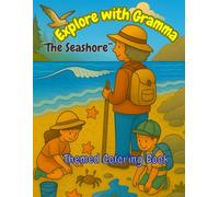 "Explore with Gramma - The Seashore" : A Nature Themed Coloring Book for Kids 4+ | 8.5" X 11" |: A nature-themed nonfiction coloring book filled with ... for classrooms, homeschool, or family fun.