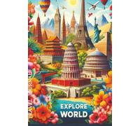 Explore World Travel journal: Adventure, Capture Memories, Discover New Places & Document Your Journey: Guided Travel Diary with Prompts, Maps & ... for Vacations, Road Trips & World Travelers