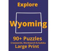 Explore Wyoming: Crossword, Word Search & Sudoku Puzzles: Book for Adults - Large Print Brain Games