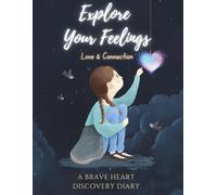 Explore Your Feelings: Brave Heart Discovery Diary 1 - Love & Connection