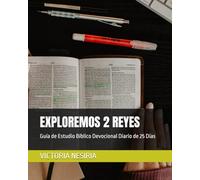 EXPLOREMOS 2 REYES: Guía de Estudio Bíblico Devocional Diario de 25 Días: 12 (Guía de Estudio Bíblico Devocional Diario: Desde Génesis hasta Apocalipsis)