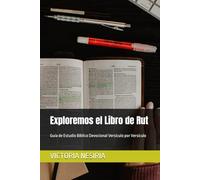 Exploremos el Libro de Rut: Guía de Estudio Bíblico Devocional Versículo por Versículo: 8 (Guía de Estudio Bíblico Devocional Diario: Desde Génesis hasta Apocalipsis)