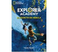 Explorer Academy 1. El secreto de Nébula (National Geographic Kids)