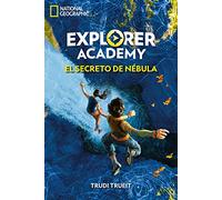 Explorer Academy 1. El secreto de Nébula (National Geographic Kids)