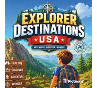 Explorer Destinations USA: An Epic Adventure Across America’s Most Incredible Places