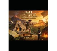 Explorer Edition DAN THE BOY FLYER THE GREAT AMERICAN FLYING BELT ADVENTURES BOOK 3: THE AZTEC TREASURE MYSTERY (Dan the Boy Flyer voyages across time)