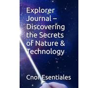 Explorer Journal - Discovering the Secrets of Nature & Technology