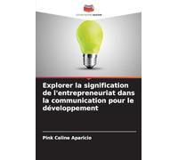 Explorer la signification de l'entrepreneuriat dans la communication pour le développement
