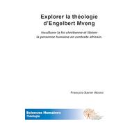 Explorer la théologie d'Engelbert Mveng: Inculturer la foi chrétienne et libérer la personne humaine en contexte africain.