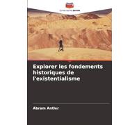 Explorer les fondements historiques de l'existentialisme