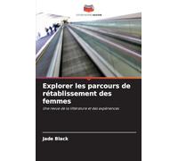 Explorer les parcours de rétablissement des femmes: Une revue de la littérature et des expériences