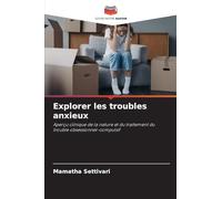 Explorer les troubles anxieux: Aperçu clinique de la nature et du traitement du trouble obsessionnel-compulsif