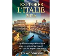 Explorer l'Italie 2026: Le guide du voyageur intelligent pour économiser de l'argent et Éviter les pièges à touristes