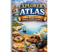 Explorer’s Atlas: The Ultimate Travel Word Search | 100 Extra-Hard Puzzles for Adults with Fun Facts from Around the World