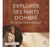 Explorer Ses Parts Dombre Et Se Retrouver Soi (audiolibro)