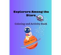 Explorers Among the Stars: Space-themed coloring and activity book for kids ages 3-7